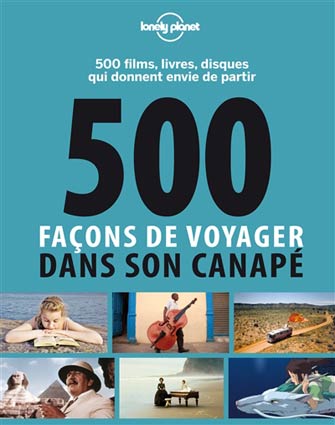 Lonely Planet 500 Façons de Voyager dans Son Canapé, 1ère Éd