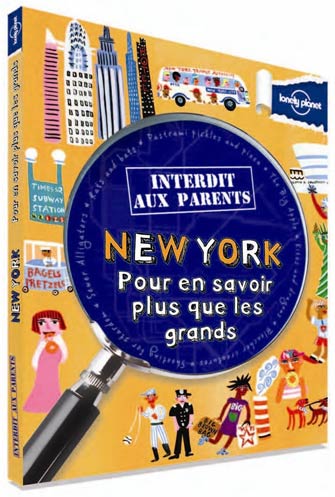Lonely Planet Interdit aux Parents New York, 3ème Éd.