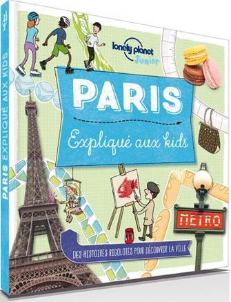 Lonely Planet Paris Expliqué aux Kids