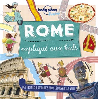 Lonely Planet Rome Expliqué aux Kids