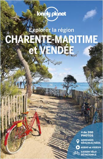 Lonely Planet Explorer la Charente Maritime et la la Vendée