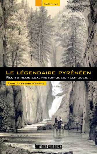 Le Légendaire Pyrénéen - Récits Religieux et Historiques