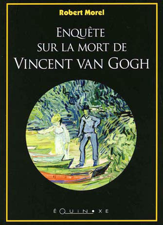 Enquête sur la Mort de Vincent Van Gogh