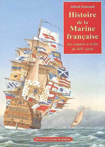 Histoire de la Marine Française: des Origines à la Fin 19ème