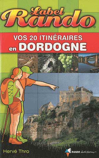 Vos 30 Itinéraires dans la Dordogne