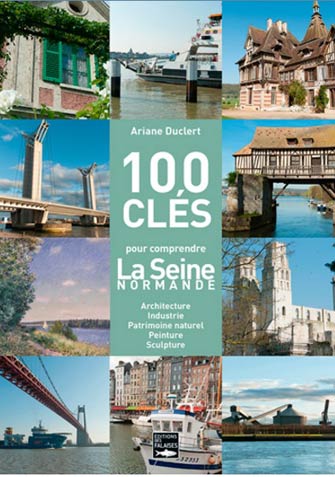 100 Clés Pour Comprendre la Seine Normande