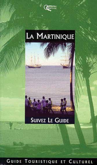 La Martinique, Suivez le Guide