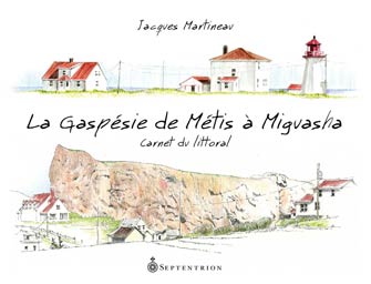 La Gaspésie de Métis à Miguasha : Carnet de Littoral