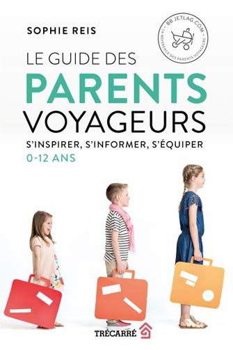 Le Guide des Parents Voyageurs