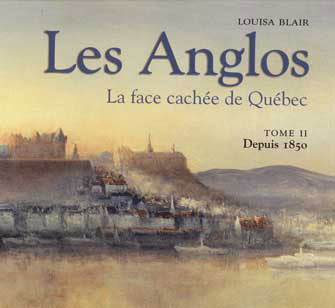 Les Anglos : la Face Cachée de Québec Tome 2, Depuis 1850