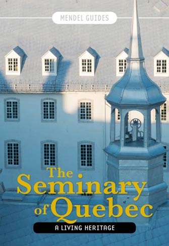 The Seminary of Quebec, a Living Heritage