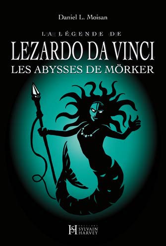 La Légende de Lezardo Da Vinci  Tome 3 les Abysses de Mörke