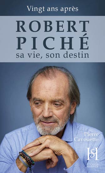 Robert Piché, Sa Vie Son Destin  -Édition 20e Anniv