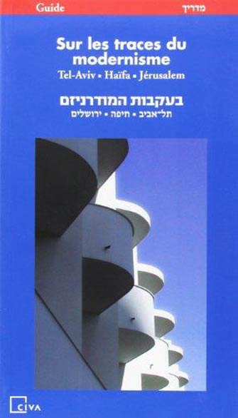 Sur les Traces du Modernisme : Tel-Aviv, Haïfa, Jérusalem