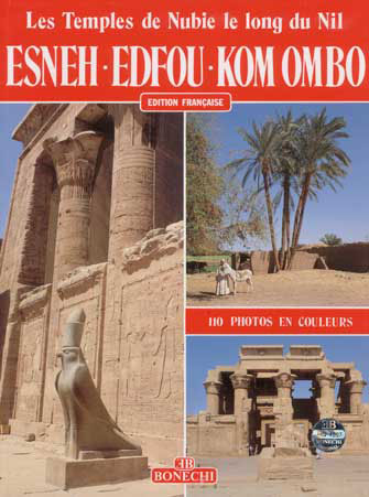 Esneh, Edfou, Kom Ombo: Temples de Nubie le Long du Nil
