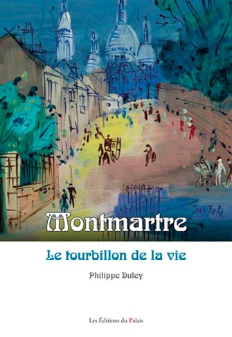 Montmartre le Tourbillon de la Vie