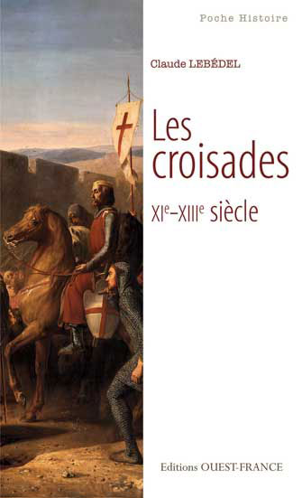 Les Croisades, du 11ème au 13ème Siècles