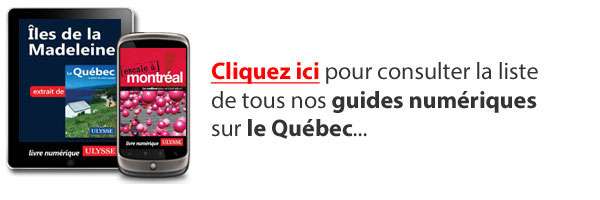 Le Québec - Guides de voyage numériques Ulysse