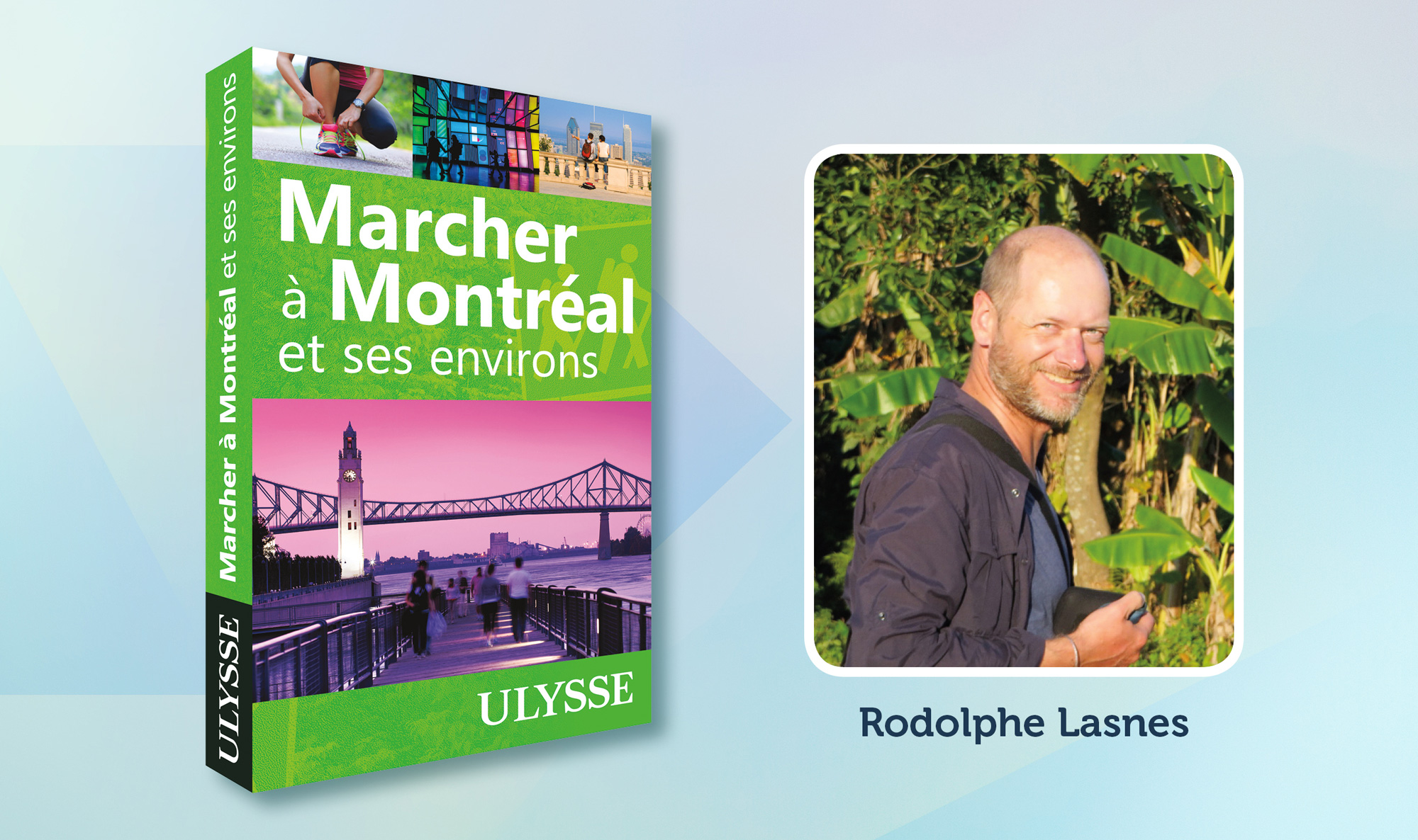 Rodolphe Lasnes, contributeur à de nombreux guides Ulysse, dont <i>Marcher à Montréal et ses environs</i.
