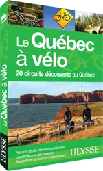 Le Québec à vélo - 20 circuits découverte au Québec
