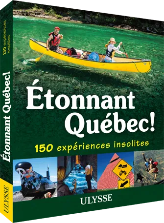 Étonnant Québec! 150 expériences insolites