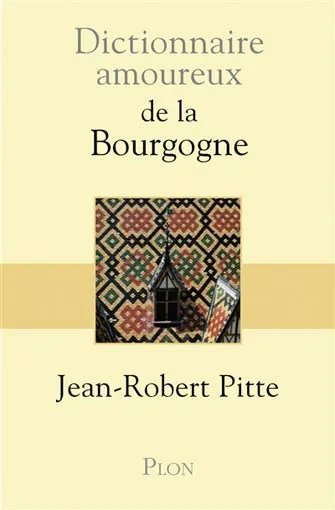 Dictionnaire Amoureux de la Bourgogne