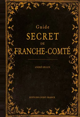 Guide Secret de Franche-Comté