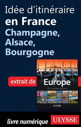 Idée d'itinéraire en France - Champagne, Alsace, Bourgogne