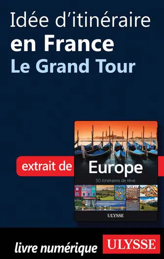 Idée d'itinéraire en France - Le Grand Tour