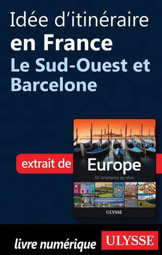 Idée d'itinéraire en France - Le Sud-Ouest et Barcelone