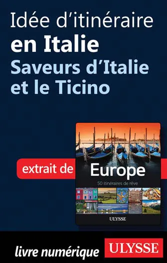 Idée d'itinéraire en Italie - Saveurs d'Italie et le Ticino