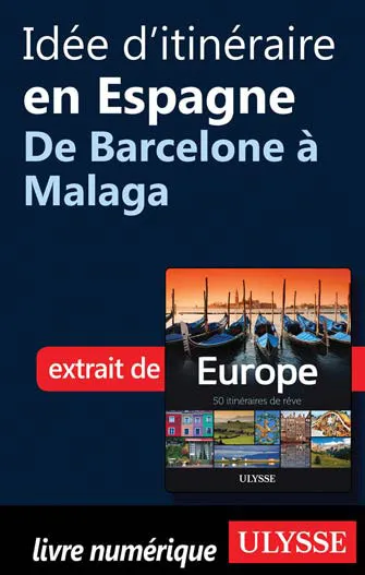 Idée d'itinéraire en Espagne - De Barcelone à Malaga