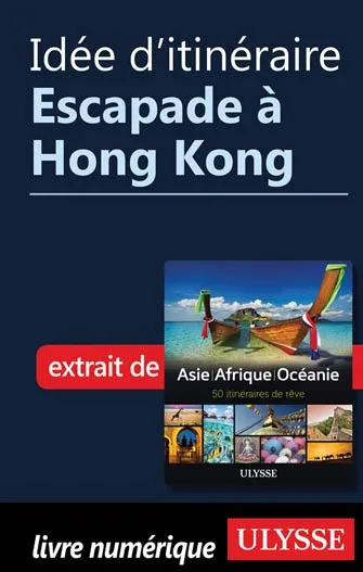 Idée d'itinéraire - Escapade à Hong Kong