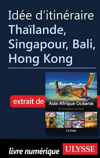 Idée d'itinéraire - Thaïlande, Singapour, Bali, Hong Kong
