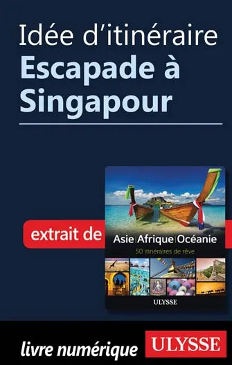 Idée d'itinéraire - Escapade à Singapour