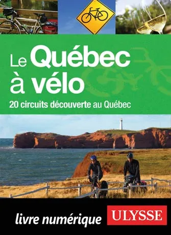 Le Québec à vélo - 20 circuits découverte au Québec