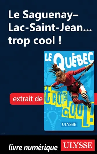Le Saguenay–Lac-Saint-Jean... trop cool !