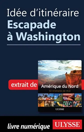 Idée d'itinéraire - Escapade à Washington