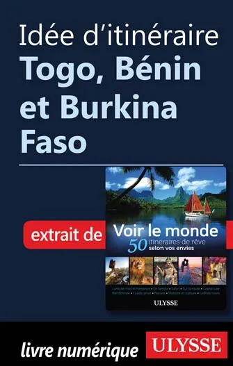 Idée d'itinéraire - Togo, Bénin et Burkina Faso