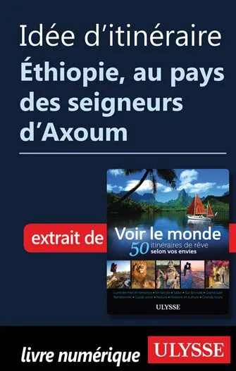 Idée d'itinéraire - Éthiopie, au pays des seigneurs d’Axoum