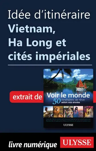Idée d'itinéraire - Vietnam,  Ha Long et cités impériales