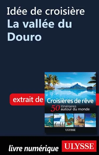 Idée de croisière - La vallée du Douro