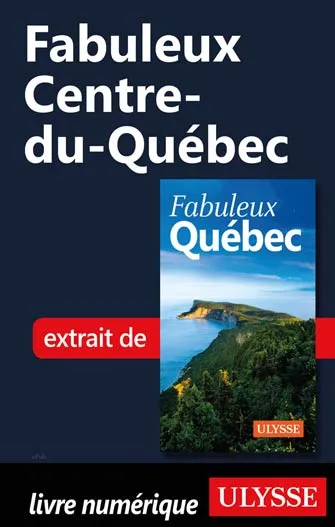 Fabuleux Centre-du-Québec