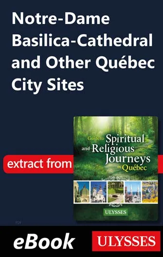 Notre-Dame Basilica-Cathedral and Other Québec City Sites