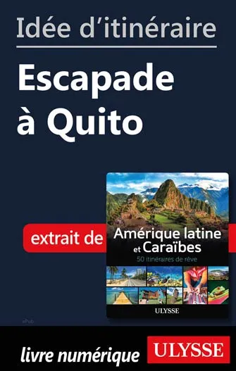 Idée d'itinéraire - Escapade à Quito
