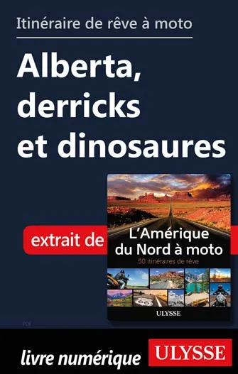 Itinéraire de rêve à moto - Alberta, derricks et dinosaures