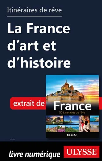 Itinéraires de rêve - La France d'art et d'histoire