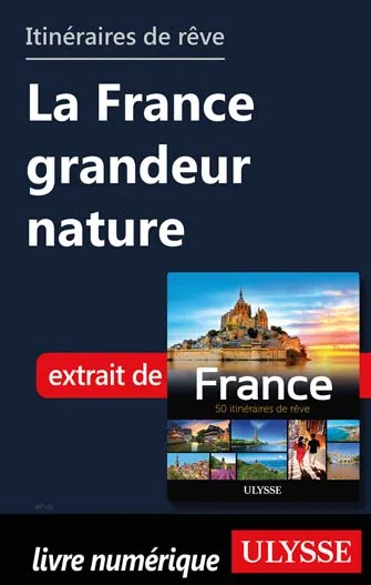 Itinéraires de rêve - La France grandeur nature