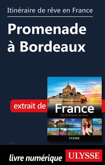 Itinéraire de rêve en France - Promenade à Bordeaux