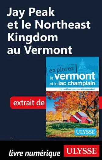 Jay Peak et le Northeast Kingdom au Vermont